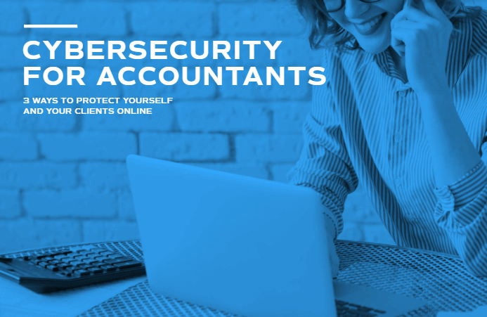 Download tài liệu Cybersecurity for accountants: 3 ways to protect yourself and your clients online