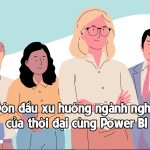 Đón đầu xu hướng ngành nghề của thời đại cùng Power BI