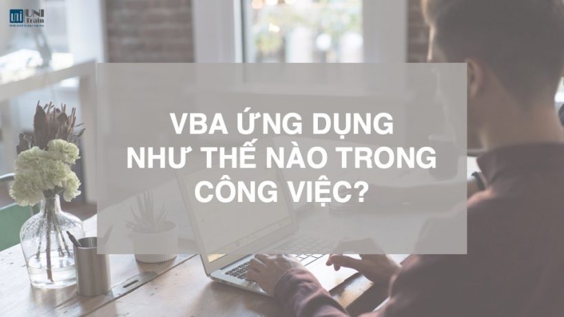 VBA ứng dụng như thế nào trong công việc?