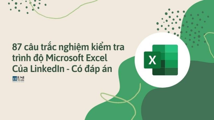 87 câu trắc nghiệm kiểm tra trình độ Microsoft Excel của LinkedIn – Có đáp án