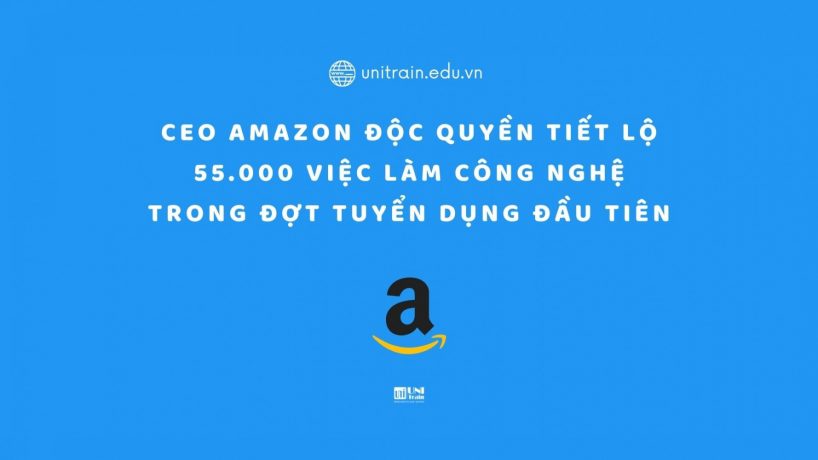 CEO Amazon ĐỘC QUYỀN tiết lộ 55.000 việc làm công nghệ trong đợt tuyển dụng đầu tiên