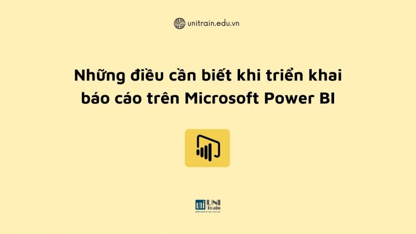 Những điều cần biết khi triển khai báo cáo trên Microsoft Power BI