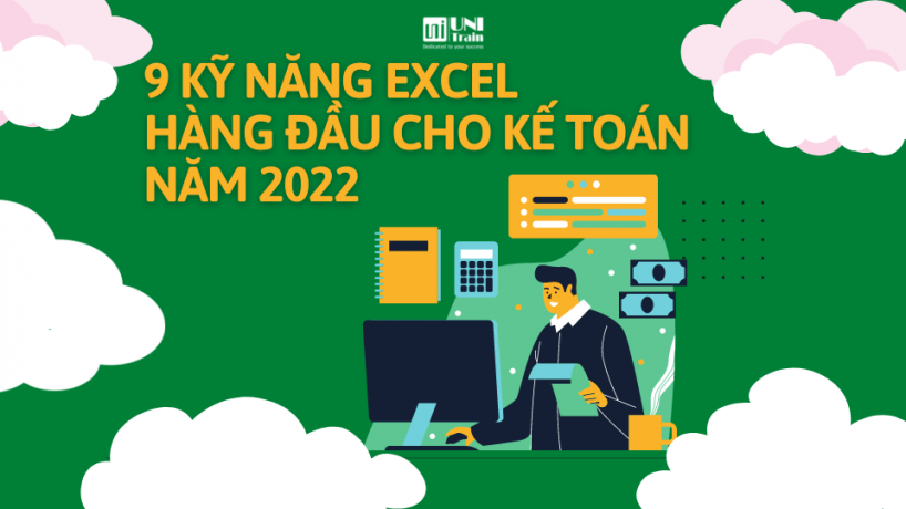 9 kỹ năng Excel hàng đầu cho kế toán năm 2022