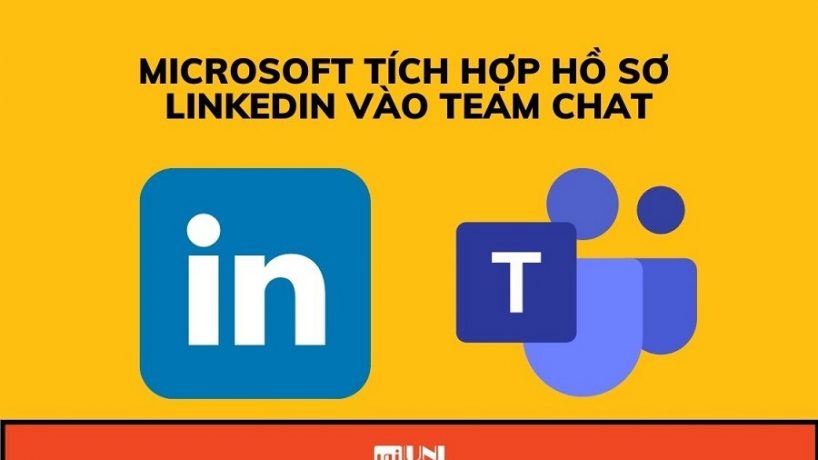 Microsoft tích hợp hồ sơ LinkedIn vào Team Chat