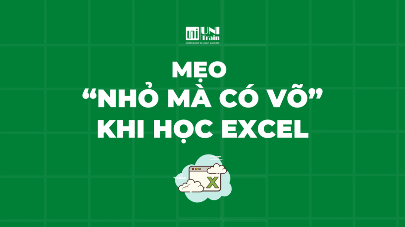 Mẹo “nhỏ mà có võ” khi học Excel