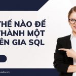Làm thế nào để trở thành một chuyên gia SQL