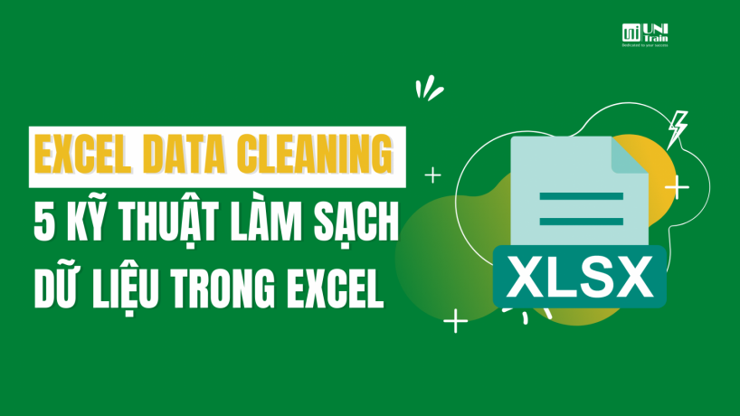 Excel Data Cleaning – 5 kỹ thuật làm sạch dữ liệu trong Excel