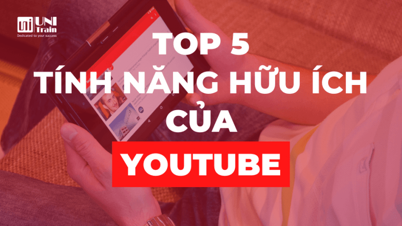 Top 5 tính năng hữu ích của Youtube