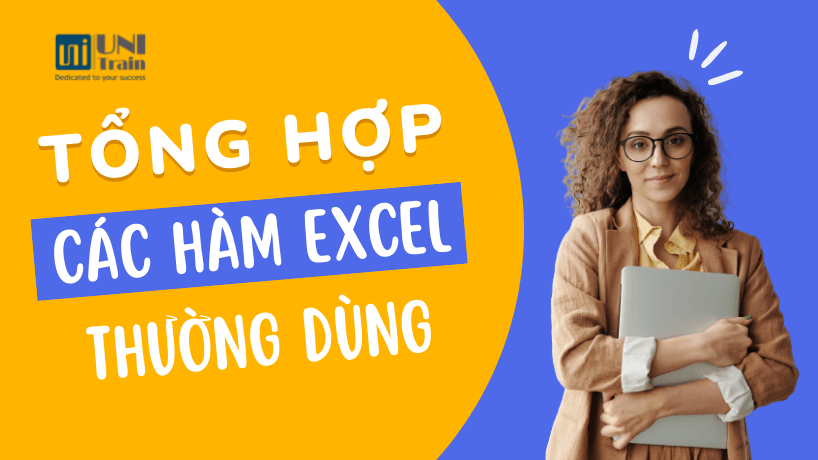 Tổng Hợp Các Hàm Excel Thường Dùng Nhất - Unitrain.Edu.Vn