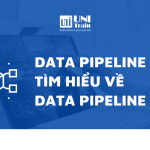 Data Pipeline là gì? Tìm hiểu về Data Pipeline