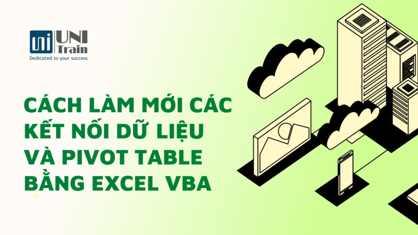 Cách làm mới các kết nối dữ liệu và Pivot Table bằng Excel VBA