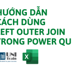 Cách dùng Left Outer Join trong Power Query Excel