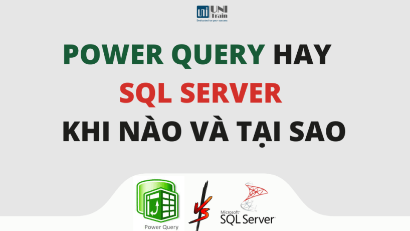 Power Query hay SQL Server? Khi nào và tại sao