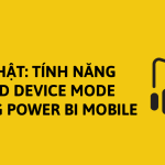 Cập nhật: Tính năng Shared Device Mode trong Power BI Mobile
