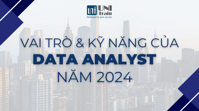Vai trò và kỹ năng của Data Analyst trong năm 2024