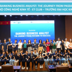 [Recap] Talkshow: “Banking Business Analyst: The journey from passion to success” – Câu lạc bộ Công nghệ Kinh tế – ET Club – Trường Đại học Kinh tế TP. HCM