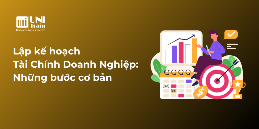 Lập kế hoạch Tài Chính Doanh Nghiệp: Những bước cơ bản