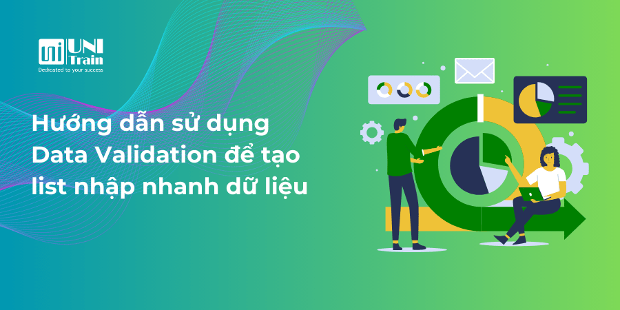 Hướng dẫn sử dụng Data Validation để tạo list nhập nhanh dữ liệu