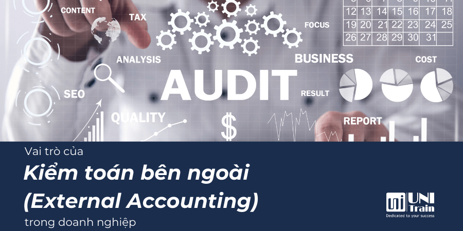 Vai trò của Kiểm toán bên ngoài (External Audit) trong doanh nghiệp