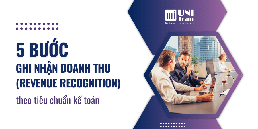 5 bước Ghi Nhận Doanh Thu (Revenue Recognition) theo tiêu chuẩn kế toán