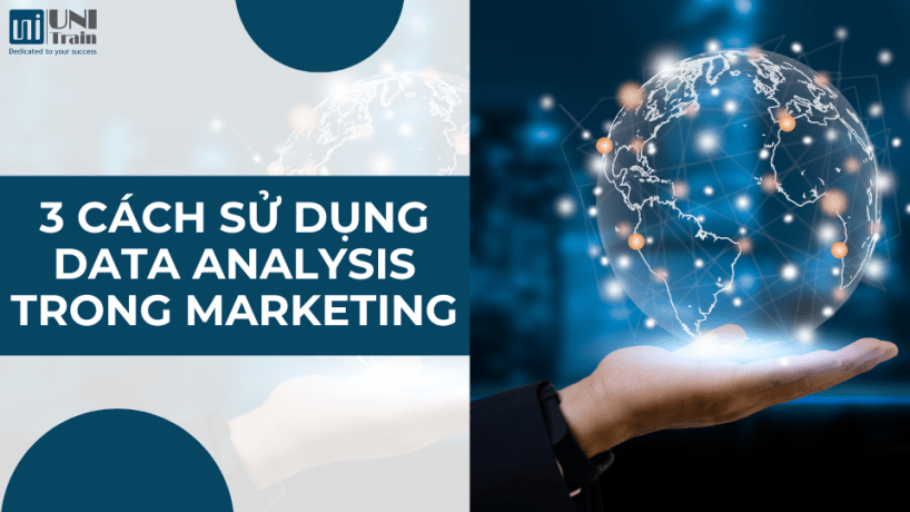 3 cách ứng dụng Data Analysis trong lĩnh vực Marketing