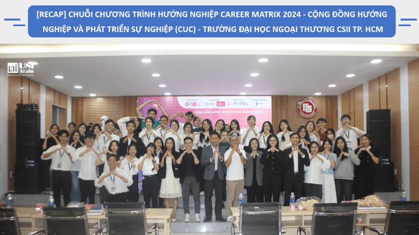 [RECAP] Chuỗi Chương trình Hướng nghiệp Career Matrix 2024 – Cộng đồng Hướng nghiệp và Phát triển Sự nghiệp – Career Up Community (CUC) – Trường Đại học Ngoại Thương CSII TP. HCM (FTU2)