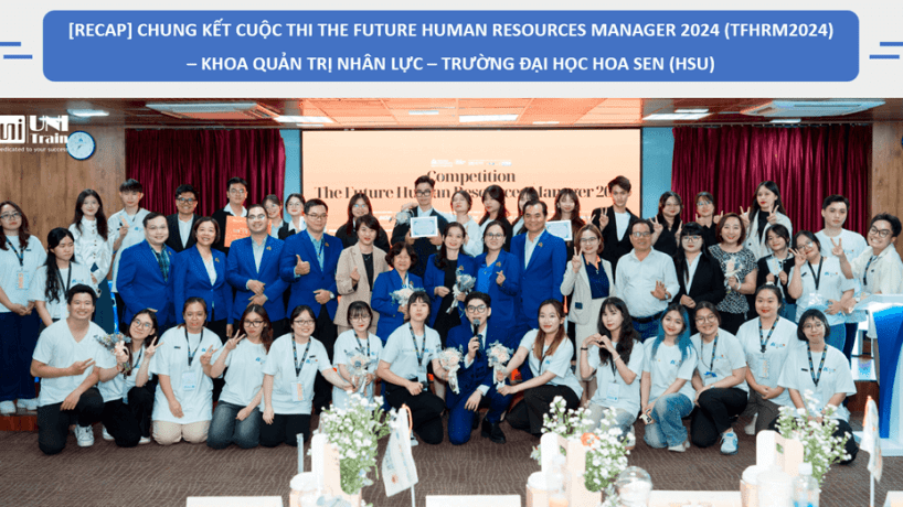 [RECAP] Chung kết Cuộc thi The Future Human Resources Manager 2024 (TFHRM2024) – Khoa Quản trị Nhân lực – Trường Đại học Hoa Sen (HSU)