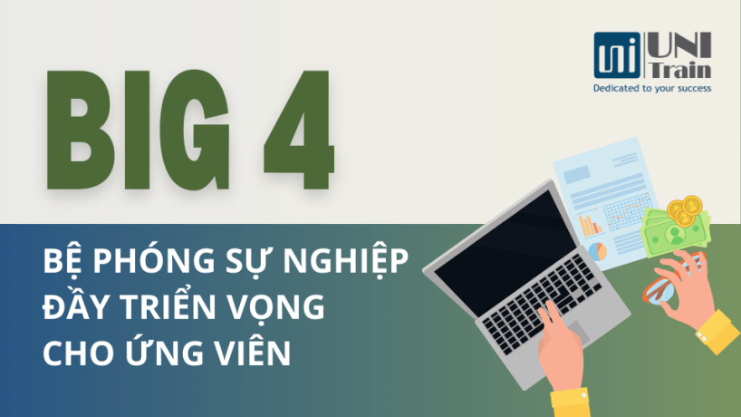 Khám phá các công ty Big 4: Bệ phóng sự nghiệp đầy triển vọng