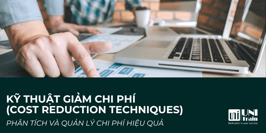 Kỹ thuật giảm chi phí (Cost Reduction Techniques) – Phân tích và quản lý chi phí hiệu quả