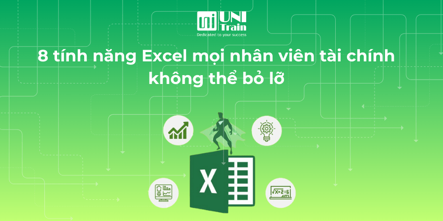 8 tính năng Excel mọi nhân viên tài chính không thể bỏ lỡ