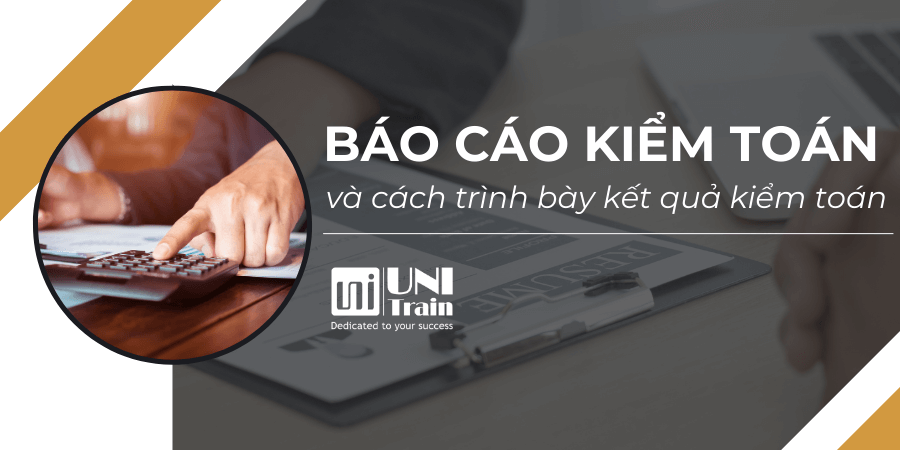 Báo cáo kiểm toán và cách trình bày kết quả kiểm toán