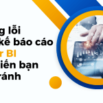 Những lỗi thiết kế báo cáo Power BI phổ biến bạn nên tránh 