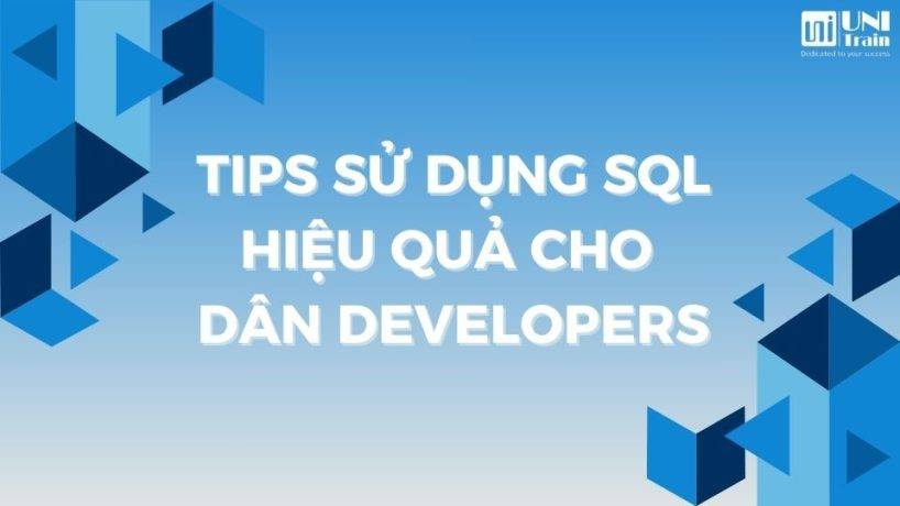 Top những tips sử dụng SQL hữu ích cho dân Developers