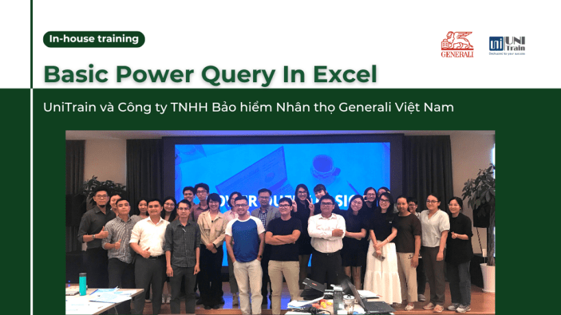 [In-house Training] Chương trình hợp tác đào tạo Basic Power Query In Excel giữa UniTrain và Công ty TNHH Bảo hiểm Nhân thọ Generali Việt Nam