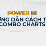 Power BI – Hướng dẫn cách tạo Combo Charts