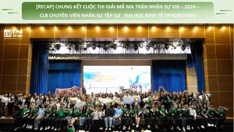 [RECAP] Chung kết cuộc thi Giải mã Ma trận Nhân sự VIII – 2024 – CLB Chuyên viên Nhân sự Tập sự (HuReA Club) – Đại học Kinh tế TP.HCM (UEH)